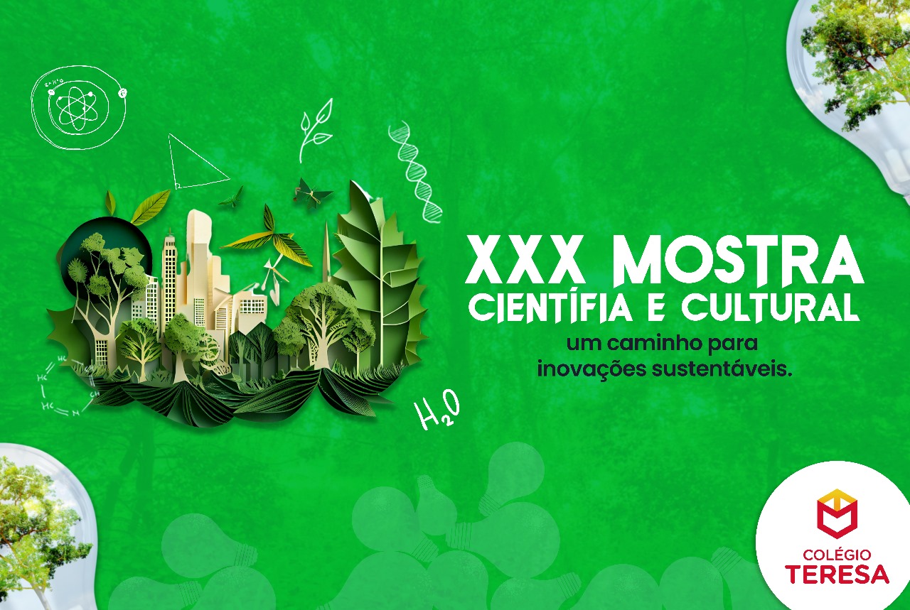 Colégio Teresa promove XXX Mostra Científica e Cultural com foco em inovações sustentáveis