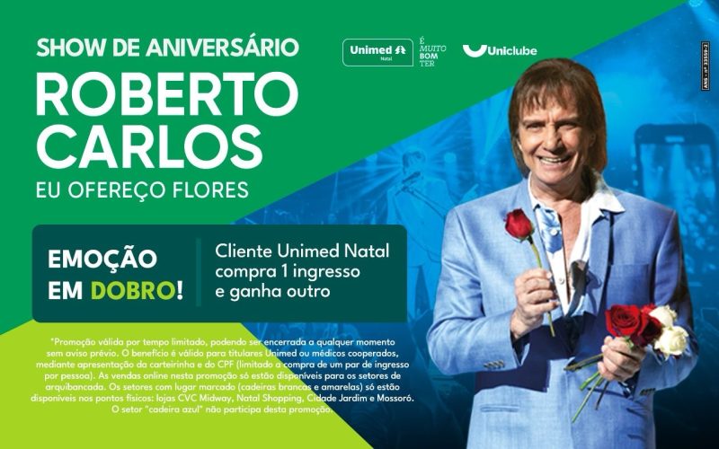 Unimed Natal oferece promoção exclusiva para show do Rei Roberto Carlos