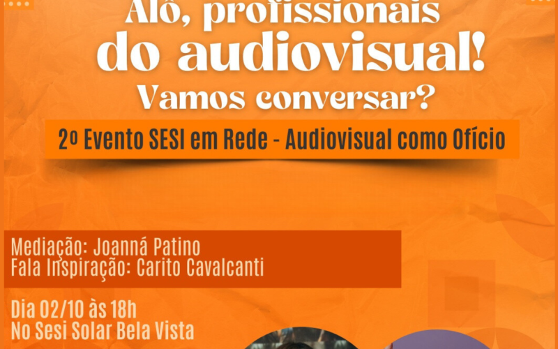 Voltada para o profissional do audiovisual, a 2ª edição do SESI em Rede acontece hoje (2)
