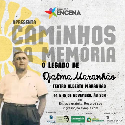 Espetáculo “Caminhos da Memória – O Legado de Djalma Maranhão” será apresentado no TAM