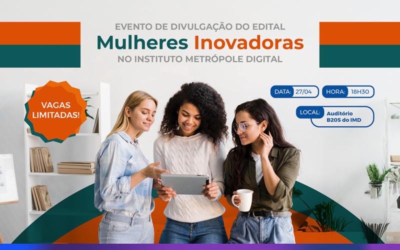 Metrópole Parque recebe evento de divulgação do edital Mulheres Inovadoras