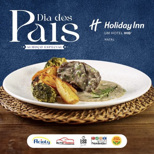 Holiday Inn Celebra o “Dia dos Pais” com almoço especial em Natal