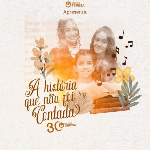 Colégio Teresa celebra 30 anos com espetáculo musical “A história que não foi contada”
