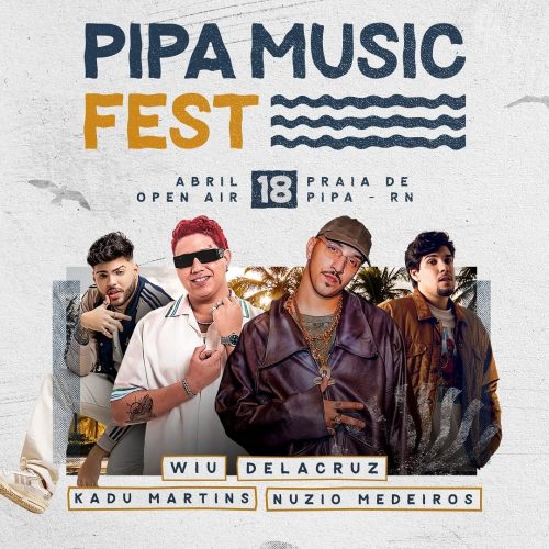 Pipa Music Fest 2025: Praia da Pipa vai receber Wiu, Delacruz, Kadu Martins e Nuzio Medeiros