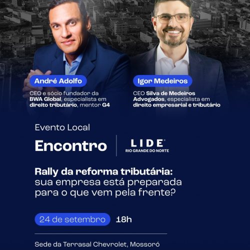 LIDE RN promove encontro em Mossoró sobre os impactos da reforma tributária