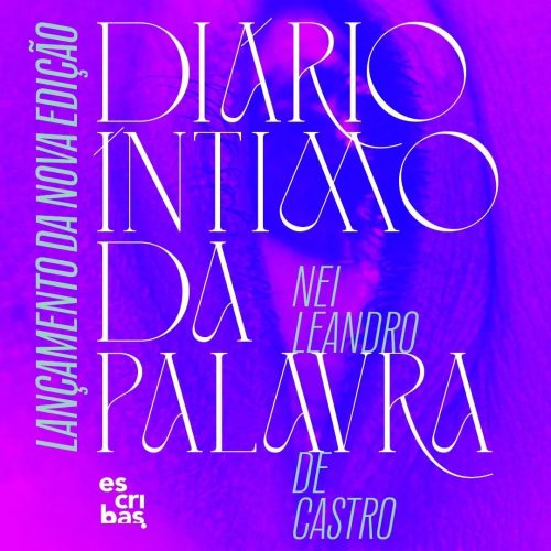 Escribas editora relança “Diário Intimo da Palavra” de Nei Leandro de Castro em Natal