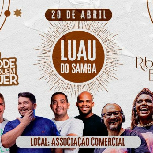 Luau do Samba acontece no dia 20 de abril na Associação Comercial do RN