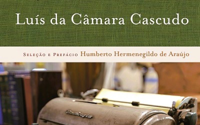 Melhores Crônicas de Luis da Câmara Cascudo será lançado neste sábado (14) em Natal