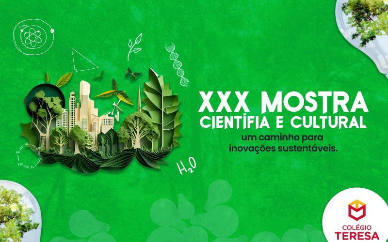 Colégio Teresa promove XXX Mostra Científica e Cultural com foco em inovações sustentáveis
