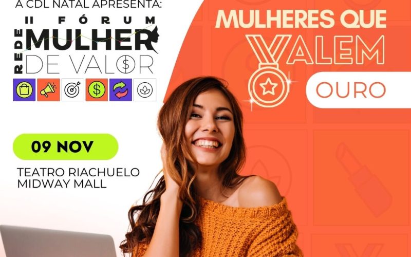 II Fórum da Rede Mulher de Valor reunirá mais de mil empreendedoras neste sábado (9) em Natal