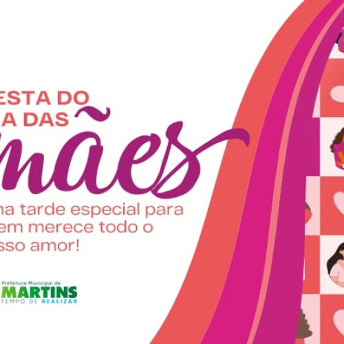 Prefeitura de Martins realiza grande Festa do Dia das Mães neste sábado (10)
