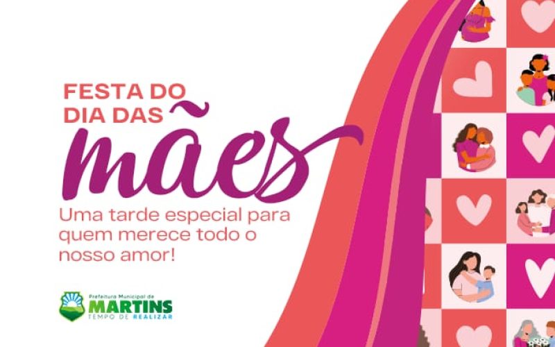 Prefeitura de Martins realiza grande Festa do Dia das Mães neste sábado (10)
