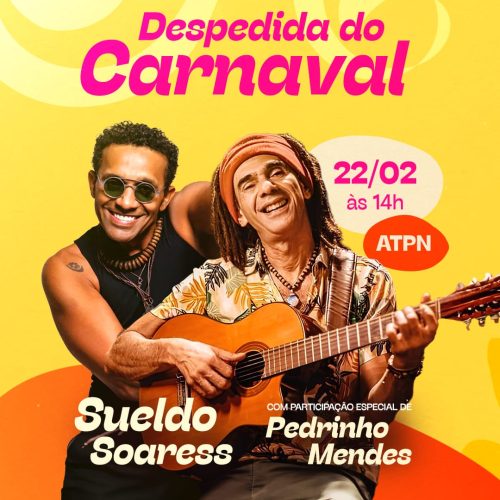 Domingo é dia Despedida do Carnaval com Pedrinho Mendes e Sueldo Soares