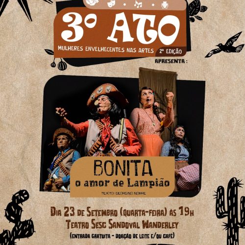 Memória, Forró e Teatro se encontram no projeto 3º Ato com “Bonita – O Amor de Lampião”