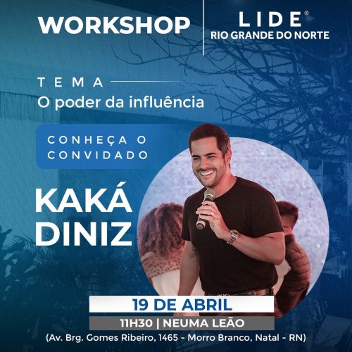 LIDE RN traz Kaká Diniz para falar sobre “O Poder da Influência” nesta sexta (19) em Natal