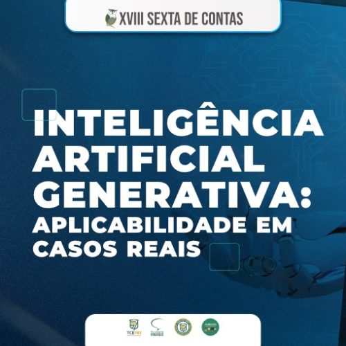 Projeto Sexta de Contas discute aplicação da inteligência artificial generativa em casos reais