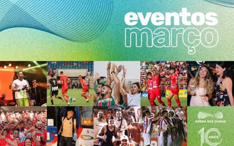 No mês das mulheres, Arena das Dunas terá programação esportiva e de entretenimento