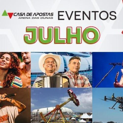 Casa de Apostas Arena das Dunas divulga programação de eventos do mês de julho