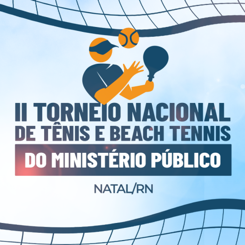 Natal recebe II Torneio Nacional de Tênis e Beach Tennis do Ministério Público
