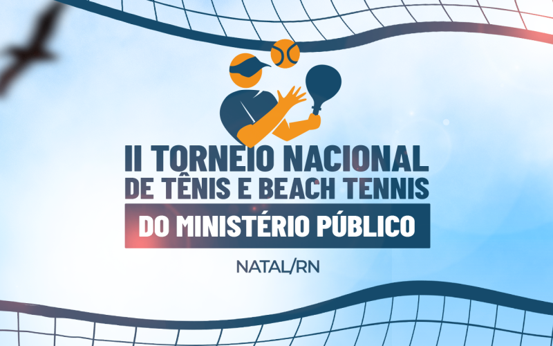 Natal recebe II Torneio Nacional de Tênis e Beach Tennis do Ministério Público