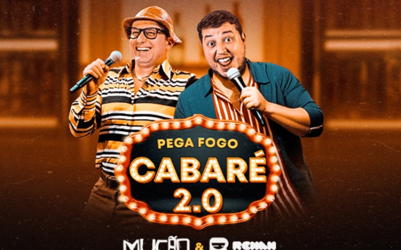Mução e Renan da Resenha trazem o “Pega Fogo Cabaré 2.0” para o Teatro Riachuelo