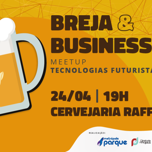Breja & Business: Metrópole Parque discute tecnologias do futuro nesta quarta (24)