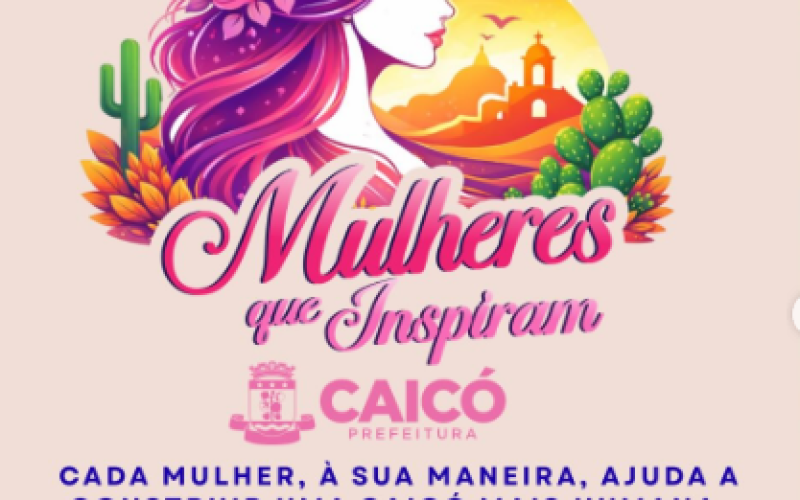 Semana da Mulher em Caicó celebra força, inspiração e conquistas