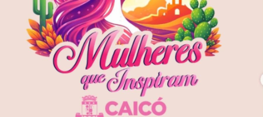 Semana da Mulher em Caicó celebra força, inspiração e conquistas