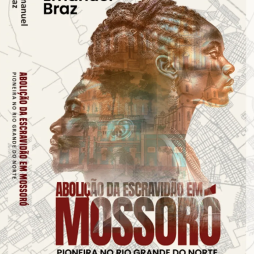 Livro revisita a Abolição da Escravidão em Mossoró sob um olhar histórico, didático e atualizado