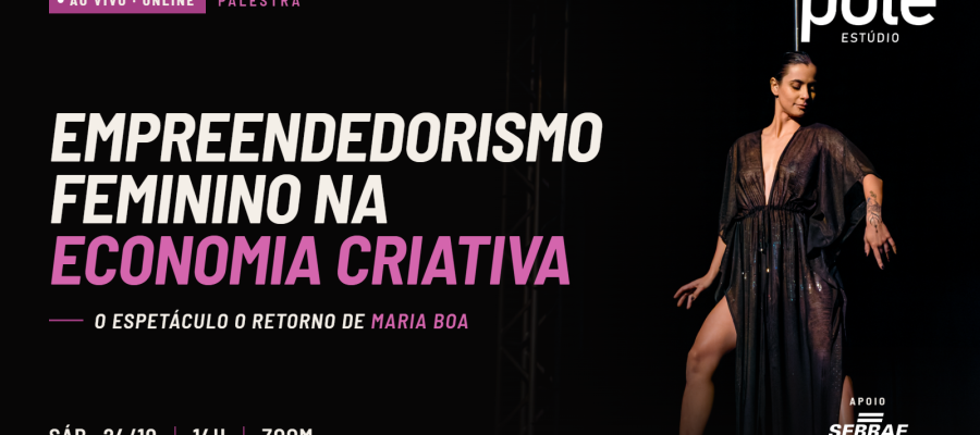 Após lotar o TAM com “O Retorno de Maria Boa”, Pole Estúdio promove palestra sobre empreendedorismo feminino