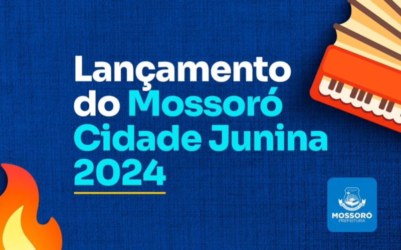 Veja como foi o lançamento oficial do Mossoró Cidade Junina 2024